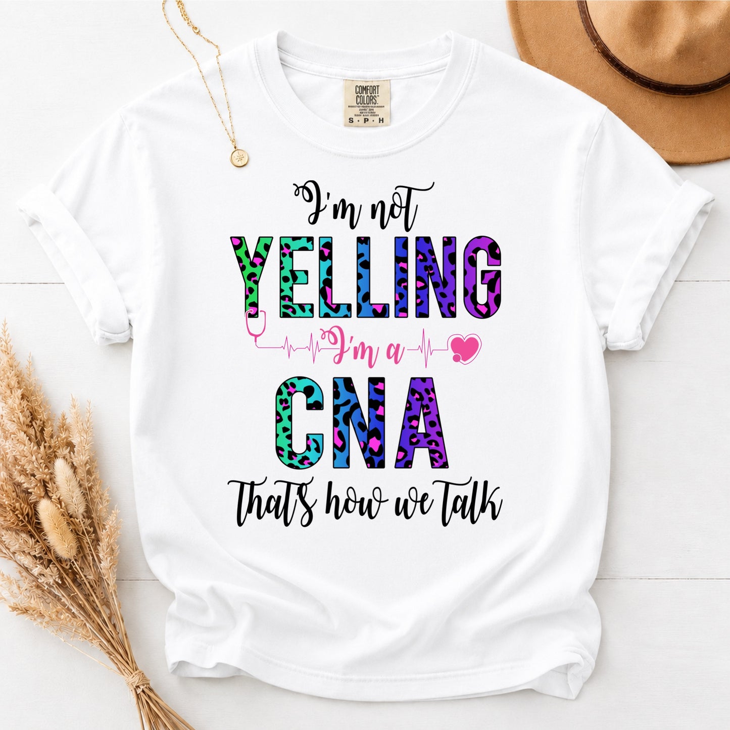 I’m Not Yelling I’m A CNA T-Shirt