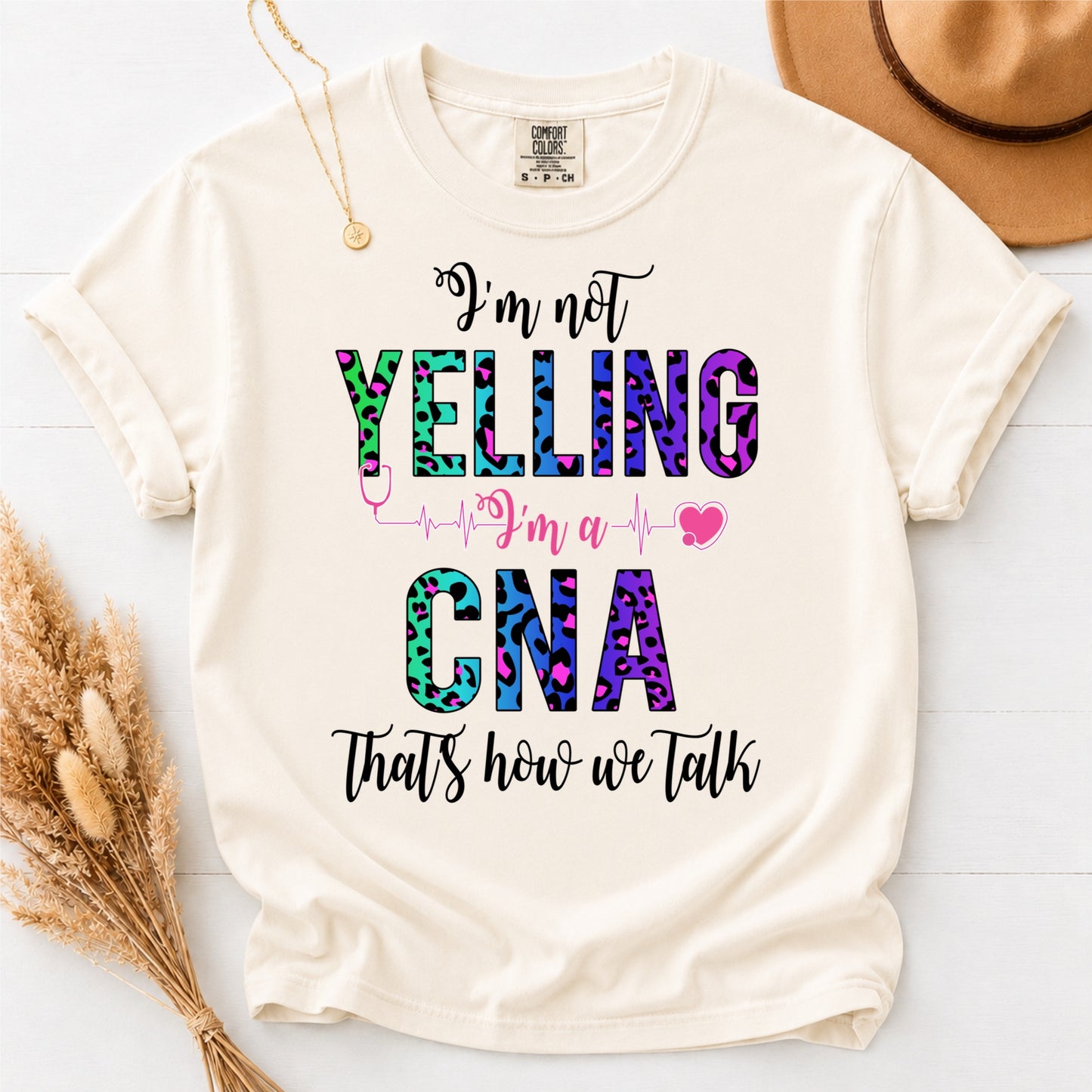 I’m Not Yelling I’m A CNA T-Shirt