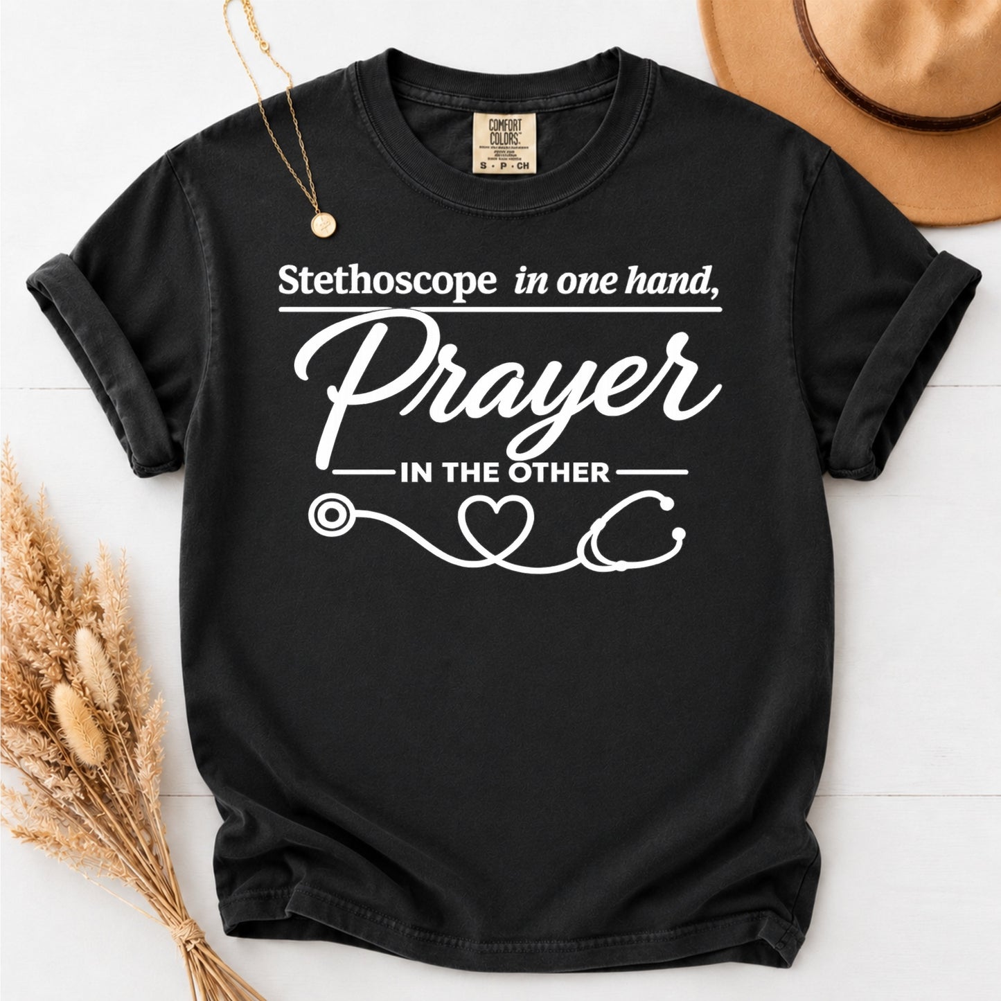 Stethoscope In One Hand and PRAYER In The Other Nurse T-Shirt