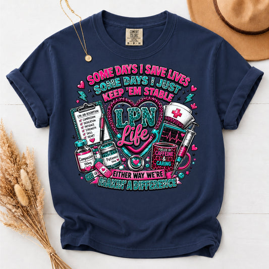 Some Days I Save Lives LPN Life T-Shirt