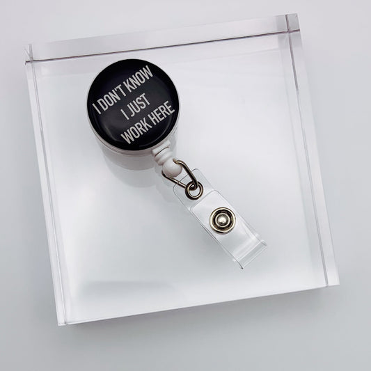 I DON’T KNOW I JUST WORK HERE Work Badge Holder/Retractable Reel - Joanell Creations